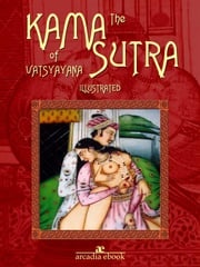 The Kama Sutra of Vatsyayana (Illustrated) Vatsyayana