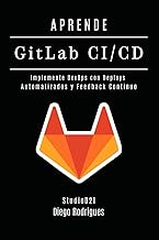 APRENDE GitLab CI/CD: Implemente DevOps con Deploys Automatizados y Feedback Continuo (Quick Learn S
