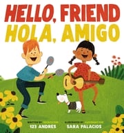 Hello, Friend / Hola, Amigo (Bilingual) Sara Palacios