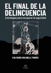 El final de la delincuencia Eva María Molinelli Torres