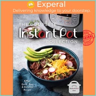 The Complete Instant Pot Collection - 250+ Quick &amp; Easy Instant Pot Favorites by Weldon Owen (UK edition, hardcover)