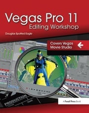 Vegas Pro 11 Editing Workshop Douglas Spotted Eagle