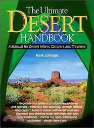 The Ultimate Desert Handbook: A Manual for Desert Hikers, Campers, and Travelers