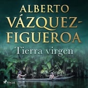 Tierra virgen Alberto Vázquez Figueroa