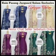 Kain Pasang Jacquard Sulam Exclusive/Kain Pasang Jacquard Sulam/Kain Pasang Terbaru/Kain Jacquard Premium/Kain Raya2023