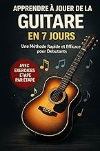 Apprendre à Jouer de la Guitare en 7 jours: Une méthode rapide et efficace pour les débutants (Frenc