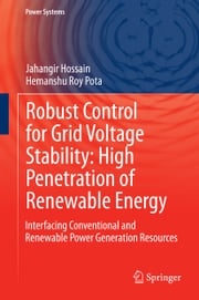 Robust Control for Grid Voltage Stability: High Penetration of Renewable Energy Jahangir Hossain