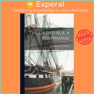 The Gilded Age, a Reappraisal by H Wayne (Howard Wayne) Ed Morgan (paperback)