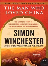 70917.The Man Who Loved China ─ The Fantastic Story of the Eccentric Scientist Who Unlocked the Mysteries of the Middle Kingdom