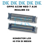 MESIN Opp A33W Neo 7 A1K Realm3 C2 LCD Connector Socket 40 Pin LCD Connector In Machine