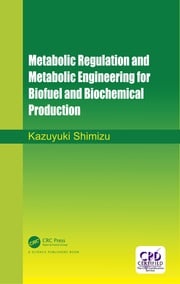 Metabolic Regulation and Metabolic Engineering for Biofuel and Biochemical Production Kazuyuki Shimizu