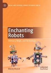 Enchanting Robots Maciej Musiał