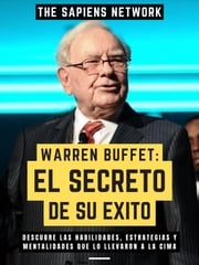 Warren Buffet: El Secreto De Su Exito The Sapiens Network