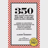 350 Big Taste Recipes for the 1.5 Quart Mini Slow Cooker