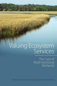 Valuing Ecosystem Services : The Case of Multi-functional Wetlands by R. Kerry Turner (UK edition, p