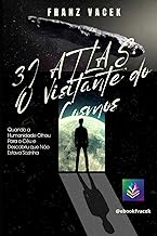3I ATLAS: O Visitante do Cosmos: Quando a Humanidade Olhou Para o Céu e Descobriu que Não Estava Soz