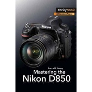 Mastering the Nikon D850 by Darrell Young (US edition, paperback)