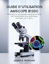 Guide d'utilisation AmScope B120C: Maîtrisez la microscopie professionnelle, de l'installation aux t