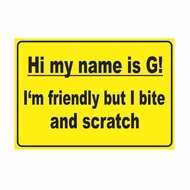 SIGNAGE - HI MY NAME IS G! I'M FRIENDLY BUT I BITE - PVC PLASTIC MATERIAL SIGNAGE