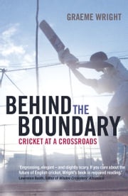 Behind the Boundary Graeme Wright