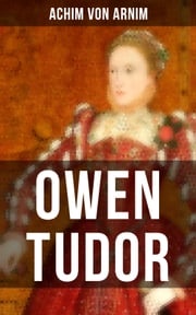Owen Tudor Achim von Arnim
