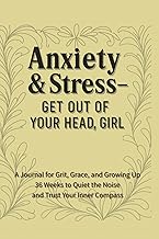 Anxiety & Stress – Get Out of Your Head, Girl: 36 Weeks to Quiet the Chaos and Trust Your Inner Comp