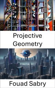 Projective Geometry Fouad Sabry