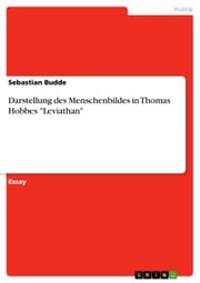 Darstellung des Menschenbildes in Thomas Hobbes 'Leviathan' Sebastian Budde
