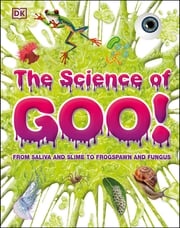 The Science of Goo! DK