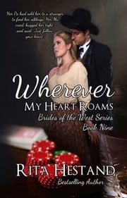Wherever My Heart Roams (Brides of the West Series Book Nine) Rita Hestand