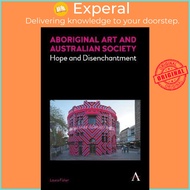Aboriginal Art and Australian Society : Hope and Disenchantment by Laura Fisher (UK edition, paperba