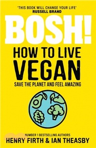 Bosh! How To Live Vegan