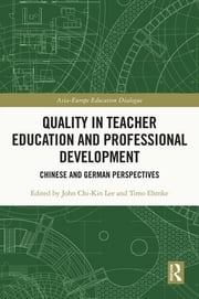 Quality in Teacher Education and Professional Development John Chi-Kin Lee