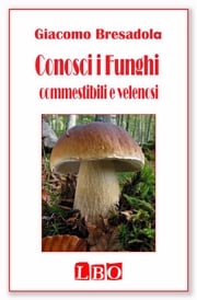 Conosci i Funghi commestibili e velenosi Giacomo Bresadola