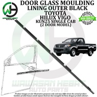 Toyota Hilux Vigo KUN25 2 Door Single Cab Door Glass Outer Moulding Lining [ High Quality ]