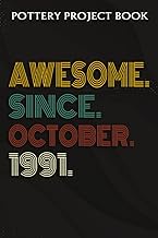 Pottery Project Book :Awesome Since October 1991 31 Years Old 31st Birthday Gift: Gifts for Friends: