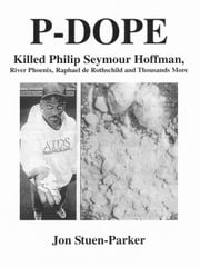 P-DOPE: Killed Philip Seymour Hoffman, River Phoenix, Raphael de Rothschild and Thousands More Jon Stuen-Parker