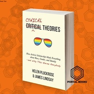 Cynical Theories: How Activist Scholarship Made Everything about Race,