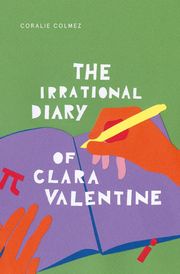 THE IRRATIONAL DIARY OF CLARA VALENTINE Coralie Colmez