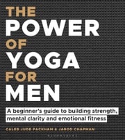 The Power of Yoga for Men Caleb Jude Packham