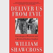 Deliver Us from Evil: Peacekeepers, Warlords and a World of Endless Conflict