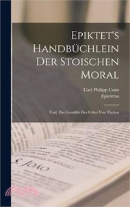 13098.Epiktet's Handbüchlein Der Stoischen Moral: Und, Das Gemälde Des Cebes Von Theben