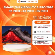[NEW 2026 TV Series] Smart Tivi Xiaomi TV A Pro 2026 - 32 inch /43 Inch / 55 Inch - Phiên Bản Quốc T