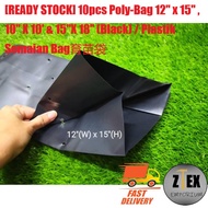 [READY STOCK] Poly-Bag 12" x 15", 10" X 10" & 15" X 18"(Black) / Plastik Semaian Bag 育苗袋 - 10pcs