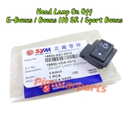 SYM E Bonus/Bonus 110 SR/Sport Bonus - Button Handle Switch Button Head Lamp Front Depan On Off Tutup Lampu Depan Suis