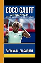 COCO GAUFF: Unstoppable Faith - Rising Beyond Limits and Expectations