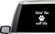 Livin The Ruff Life Paw Sarcastic Humor Funny Quote Window Laptop Vinyl Decal Decor Mirror Wall Bathroom Bumper Stickers for Car 6 Inch