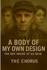 A Body of My Own Design: The Boy Inside Ed Gein