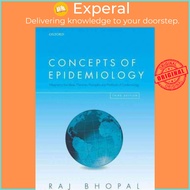 Concepts of Epidemiology : Integrating the ideas, theories, principles, and met by Raj S. Bhopal (UK