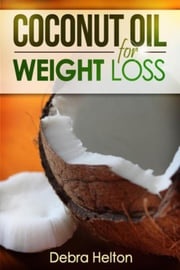 Coconut Oil For Weight Loss Debra Helton